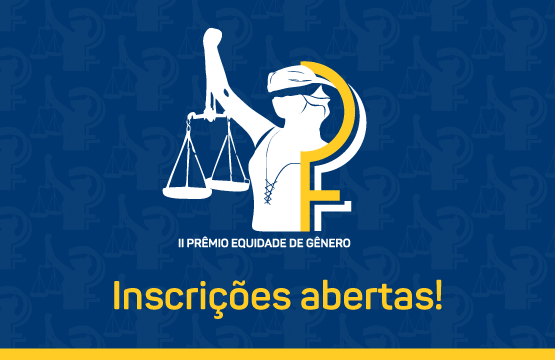 Ajufe, AMB e Anamatra lançam segunda edição do Prêmio Equidade de Gênero no Sistema de Justiça