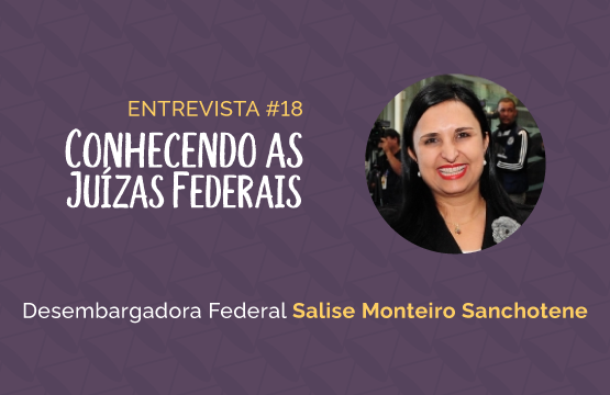 Conhecendo as Juízas Federais #18 – Salise Monteiro