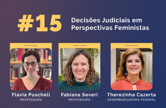 Epsiódio 15 — Decisões Judiciais em Perspectivas Femininas