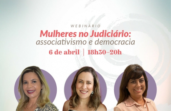 Participe do webinário “Mulheres no Judiciário”, no dia 6 de abril