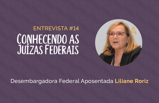 Conhecendo as Juízas Federais #14 – Liliane Roriz
