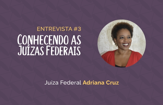 Conhecendo as Juízas Federais #3 - Adriana Cruz